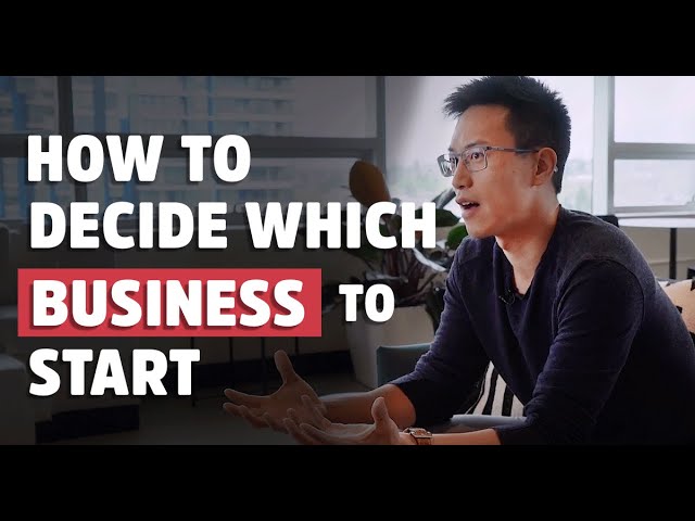 How To Decide Which Business To Start | Entrepreneur Advice 2022