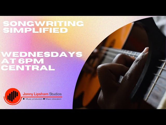 Songwriting Simplified - February 12th 2025