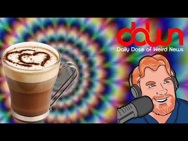 Is your coffee making you hallucinate? * And 20 more TRUE weird news stories! #DDWN