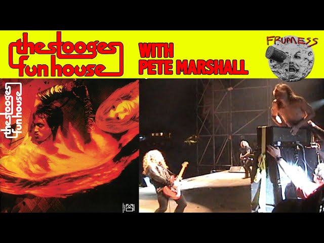 The Stooges Fun House: One of the greatest albums of all time w/ Pete Marshall (Iggy Pop) | Frumess