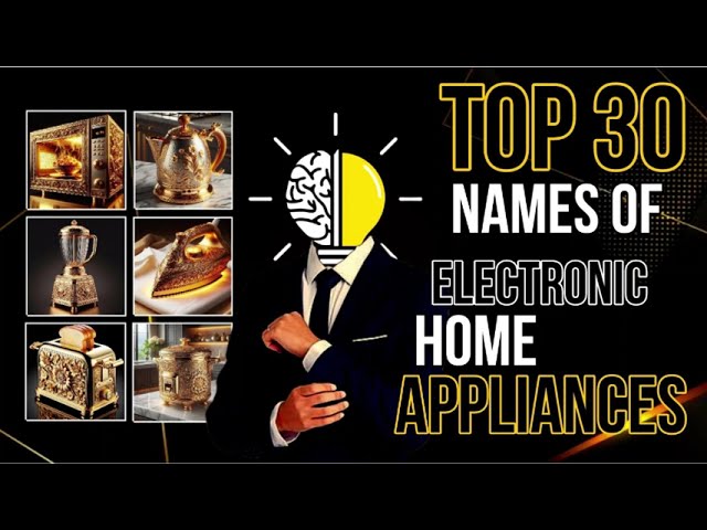 Top 30 Names OF Electronic Home Appliances