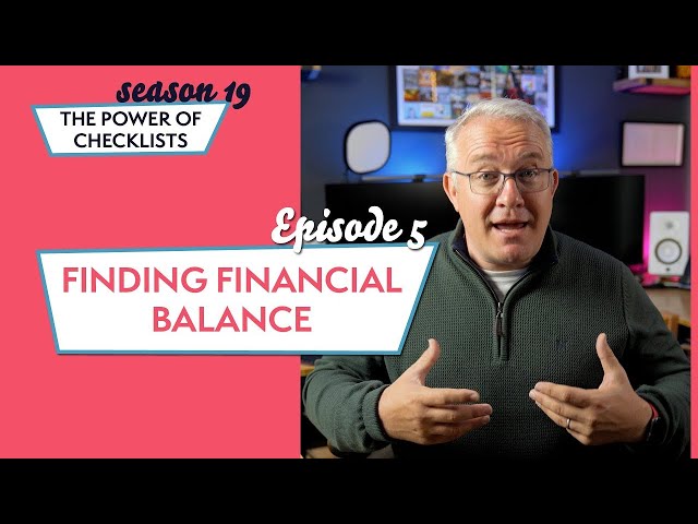 Finding Financial Balance | S19 - The Power Of Checklists