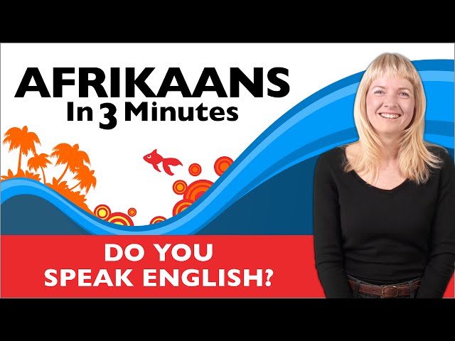 Afrikaans in Three Minutes - Do You Speak English?