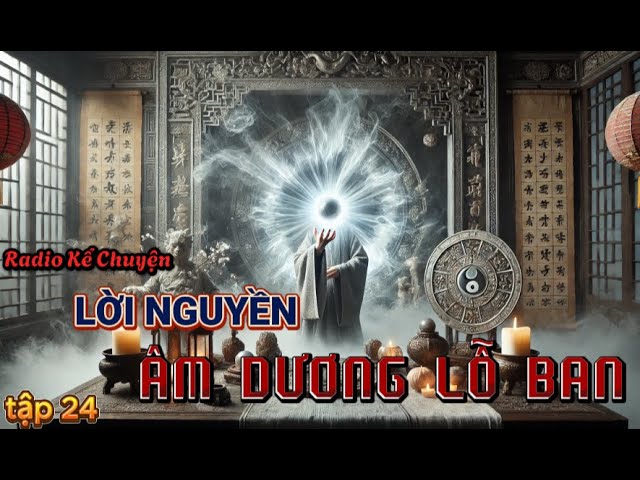 Tập 24 || Lời Nguyền Âm Dương Lỗ Ban || #loituantruong