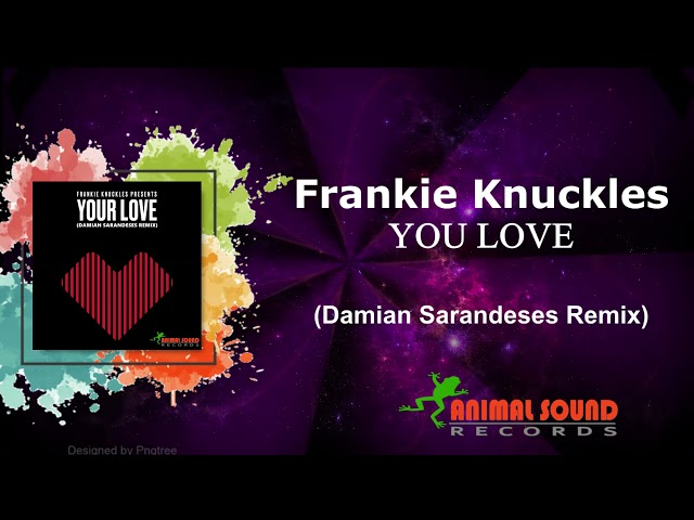 Frankie Knuckles - You Love (Damian Sarandeses Remix) [ Progressive House]