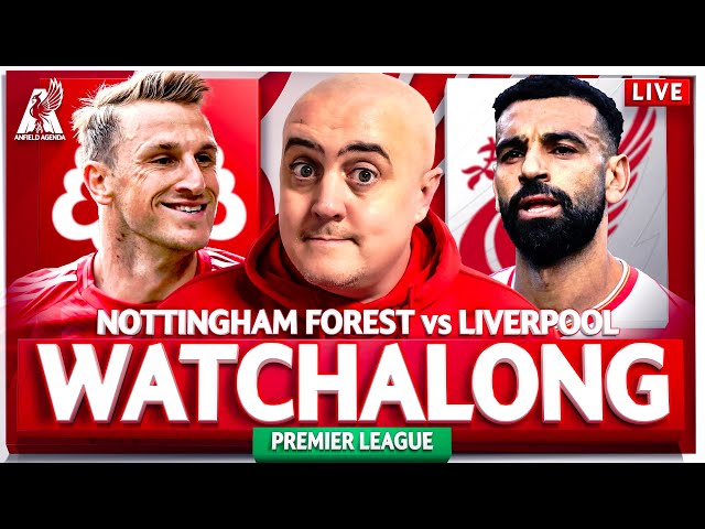 NOTTINGHAM FOREST vs LIVERPOOL LIVE WATCHALONG with Craig