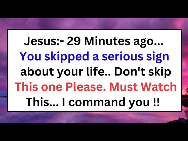 🔴God Warns: "29 MINUTES AGO, YOU SKIPPED A SIGN.... OPEN IT" Today | God's Message Now