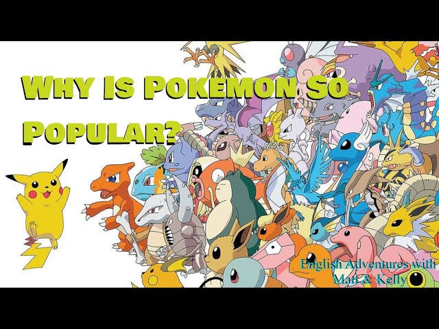 Why is Pokémon So Popular - Pop Culture