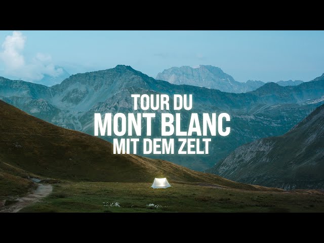 Ein kompletter Guide: die Tour du Mont Blanc mit dem Zelt