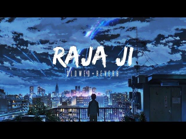 Raja ji (slowed+reverb)