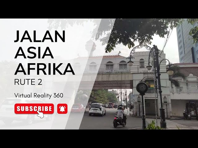 VR 360 | Jalan Asia Afrika Kota Bandung (Rute 2)