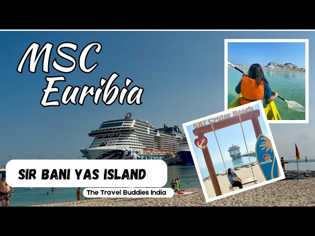 MSC Euribia Vlog 3 | Ship Tour & Sir Bani Yas Island Excursions | Kayaking, Cruise Beach & More!