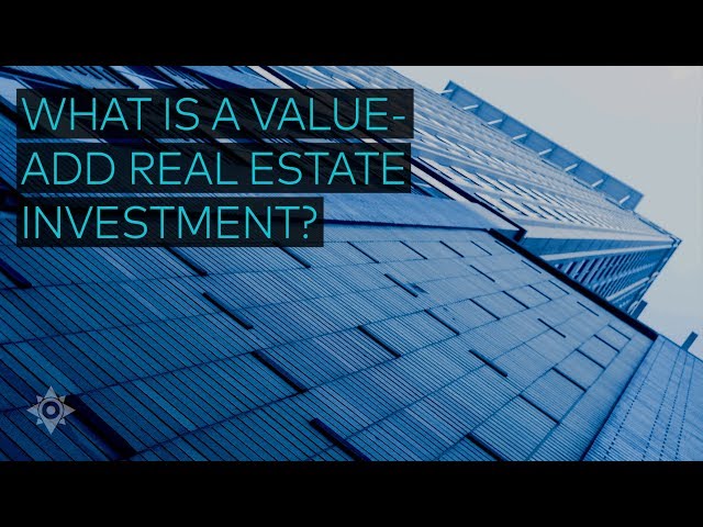 What Is a Value-Add Real Estate Investment?