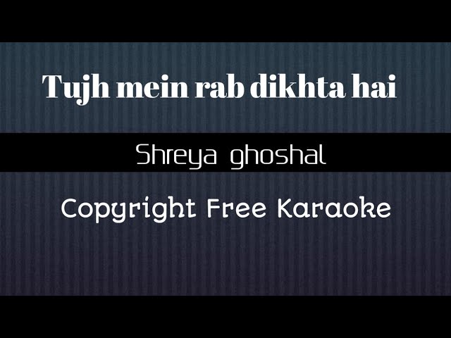 Tujh Mein Rab Dikhta Hai : Unplugged Free Karaoke : Female Version :