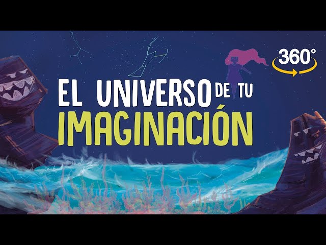 El UNIVERSO de tu IMAGINACIÓN (en 360° y 4K)