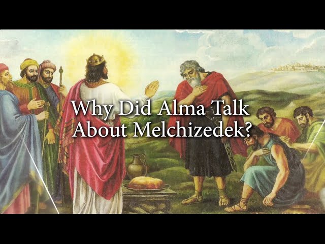 Why Did Alma Talk about Melchizedek? (Knowhy #120)