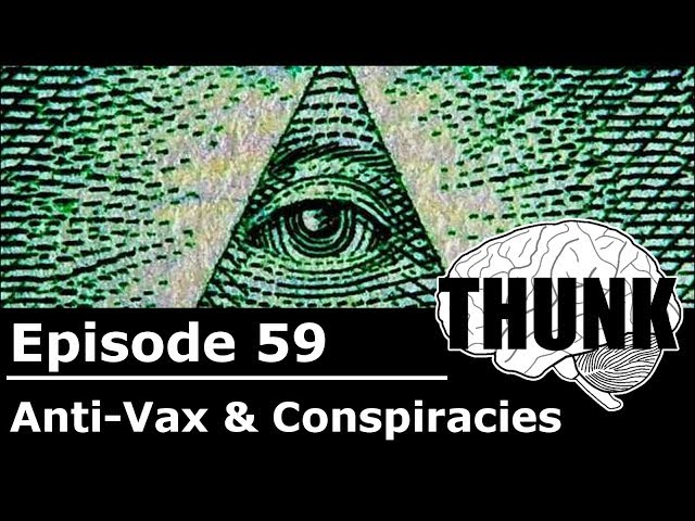 59. Anti-Vax & Conspiracies | THUNK