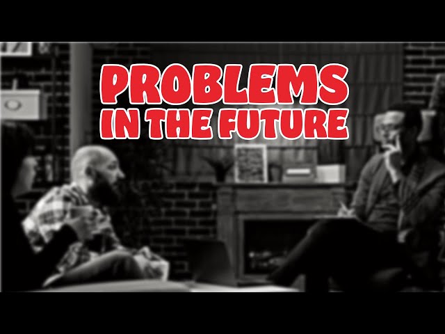 Possible Issues In The Future | 2 Be Better Podcast S3E4