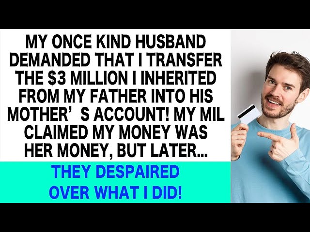 My Husband Ordered Me to Transfer My $3M Inheritance to His Mom's Account! But They Had No Clue