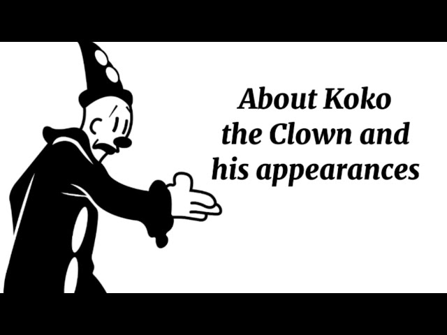 About Koko the clown and his appearances || first video