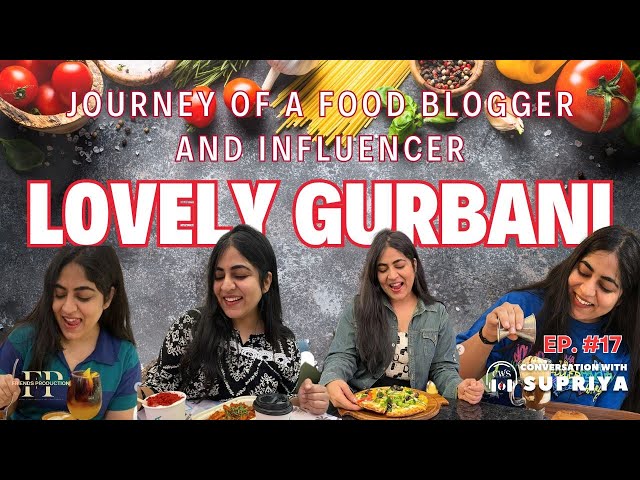 Food Blogger Journey: From Samosas to Success | Lovely Gurbani