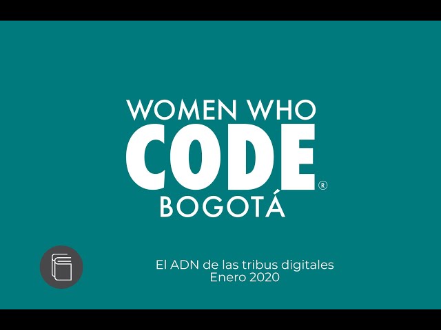 El ADN de la Tribus Digitales - Women Who Code Bogotá - Martha Isabel Estupiñán