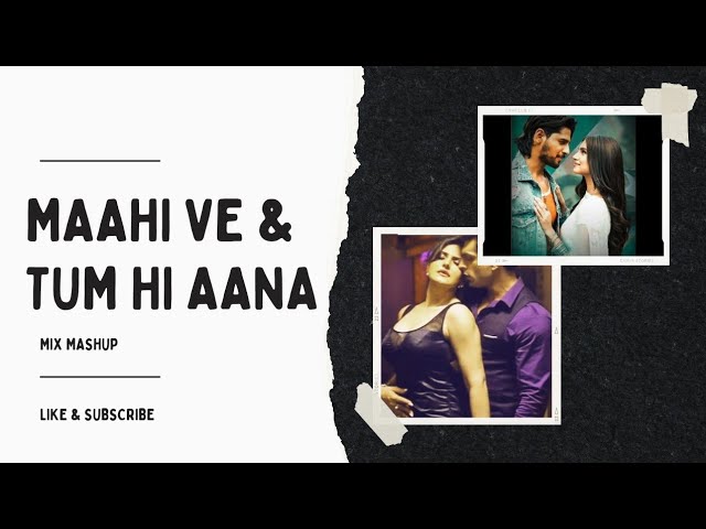 Wajah tum ho | Maahi ve | Tum hi aana | reverb and slow version | mix mashup