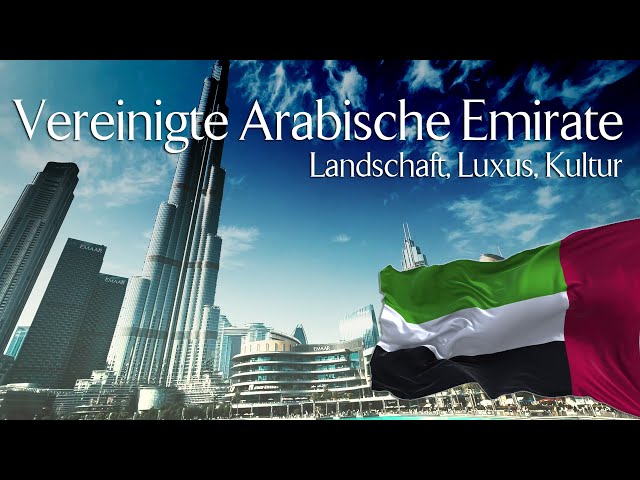 Vereinigte Arabische Emirate - Landschaft, Luxus, Kultur [VAE Dubai Doku / Dokumentation /Reportage]