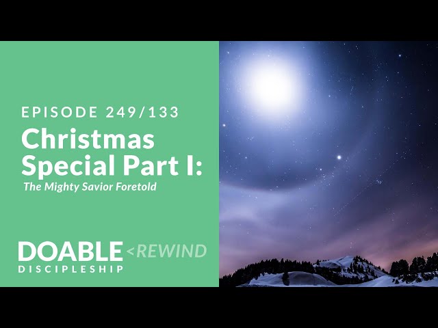 Episode 249-133 Christmas Special Part 1 -  The Mighty Savior Foretold