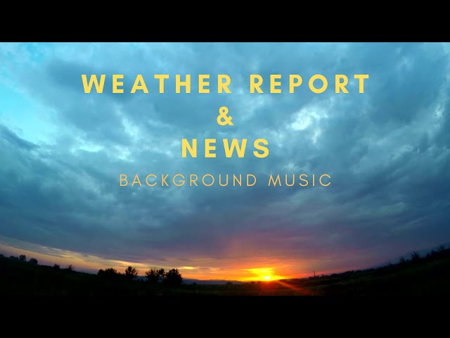 Weather Report and News | Background Music | Royalty Free Music