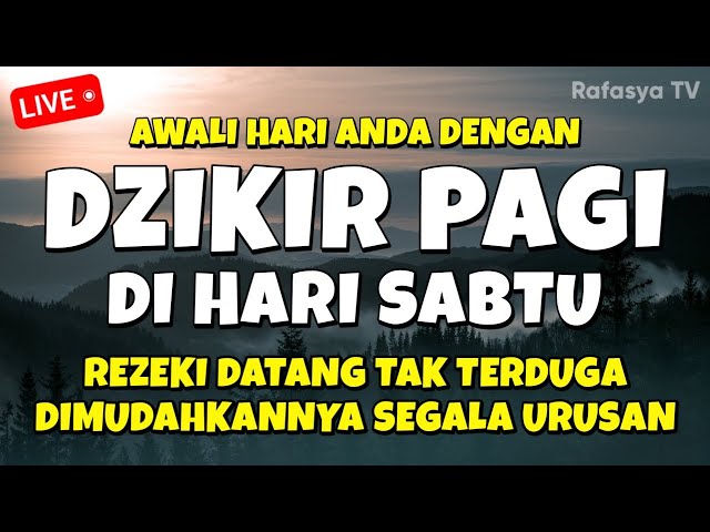 DZIKIR PAGI di HARI SABTU MUSTAJAB - Zikir Mustajab Pembuka Rezeki Segala Penjuru, Morning Dua