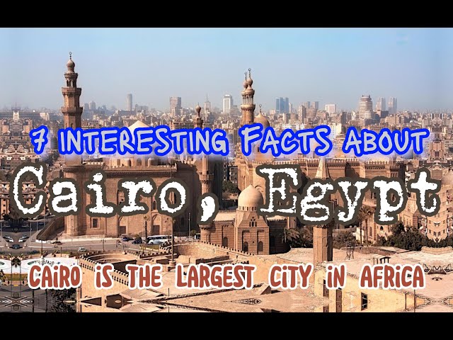 7 INTERESTING FACTS about CAIRO, EGYPT #cairo_egypt #cairo