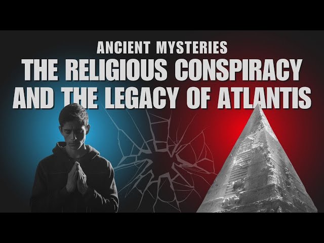 🕋 The Religious Conspiracy: The Hidden Truths of Atlantis and Ancient Religion