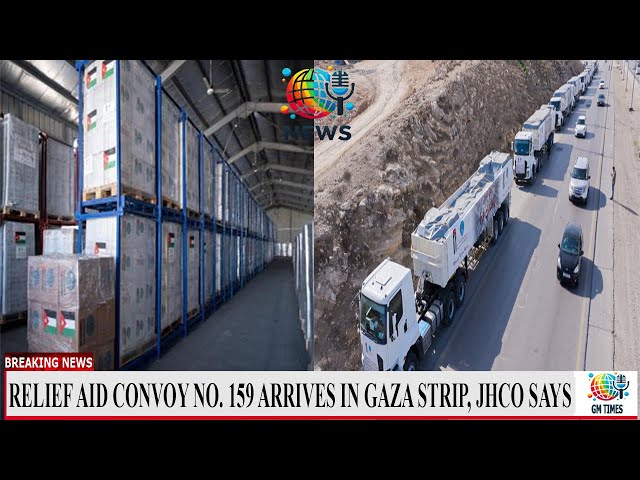 Relief aid convoy No. 159 arrives in Gaza Strip, JHCO says /GM TIMES