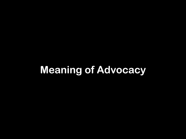 What is the Meaning of Advocacy | Advocacy Meaning with Example