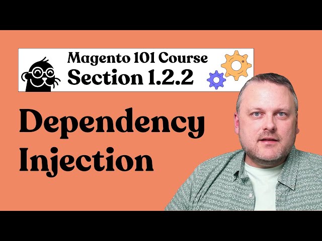 Magento 101 | 1.2.2: Dependency Injection