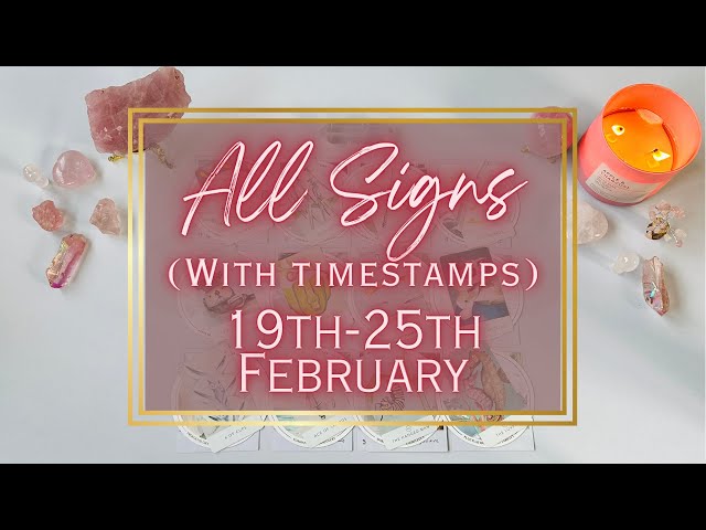 Weekly Energy Update- ALL SIGNS- 19th-25th Feb- TAROT READING