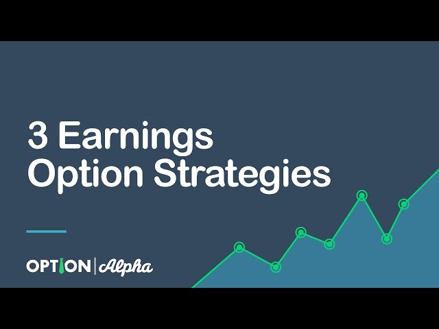 3 Earnings Option Strategies