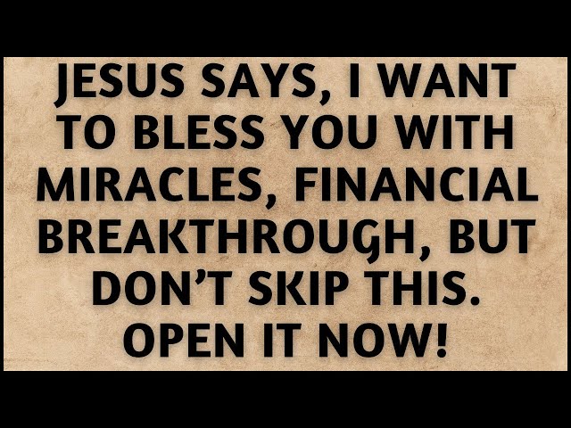 Jesus says, I WANT TO BLESS YOU WITH MIRACLES, FINANCIAL BREAKTHROUGH,#godmessage #biblemessage