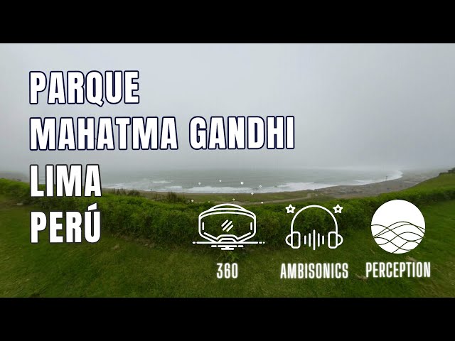 Paisaje Sonoro —360 Ambisonics— Lima (1/4) Parque Mahatma Gandhi [Setiembre 2021]