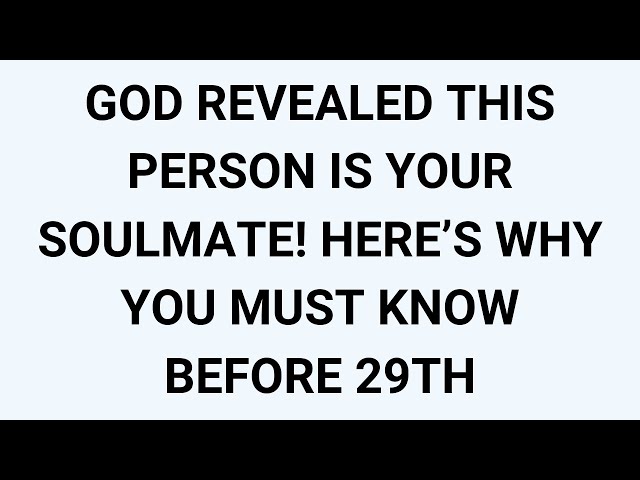 🧾GOD REVEALED THIS PERSON IS YOUR SOULMATE! HERE’S WHY YOU MUST KNOW BEFORE 29TH