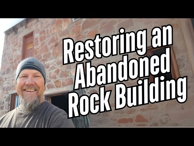 Restoring an Abandoned Early 1900s Rock Building