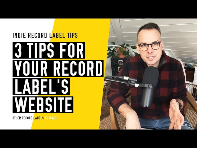 3 Tips for Your Record Label's Website - Quick Tips for Record Labels [2023]