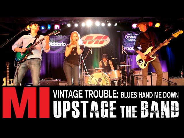 Vintage Trouble: Blues Hand Me Down-  UPSTAGE the BAND Live