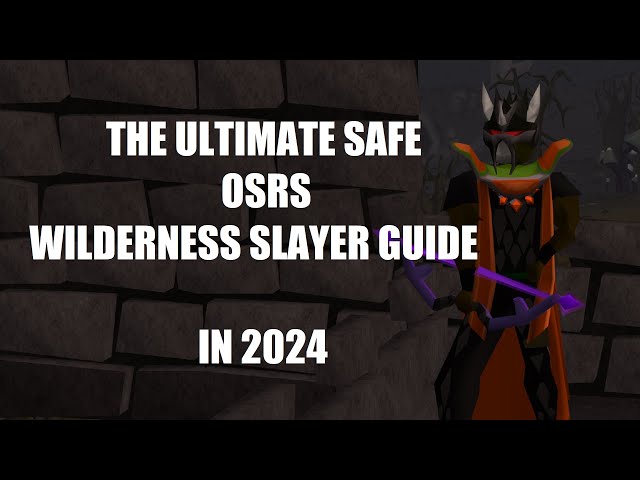 The Ultimate Safe OSRS Wilderness Slayer Guide in 2024