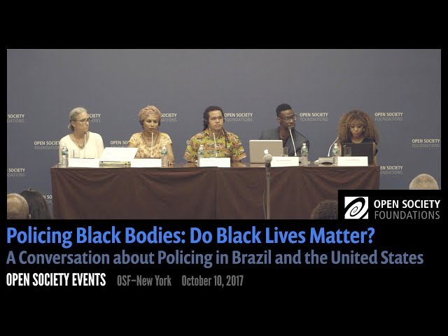 Policing Black Bodies: Do Black Lives Matter? A Conversation about Policing in Brazil and the U.S.