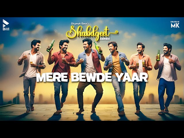 Mere Bewde Yaar | Shabdgeet | Divyansh Rana | Friendship Melodies | Blive Studio