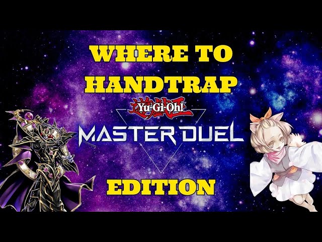 WHERE TO HANDTRAP | GUIDE | MASTER DUEL EDITION