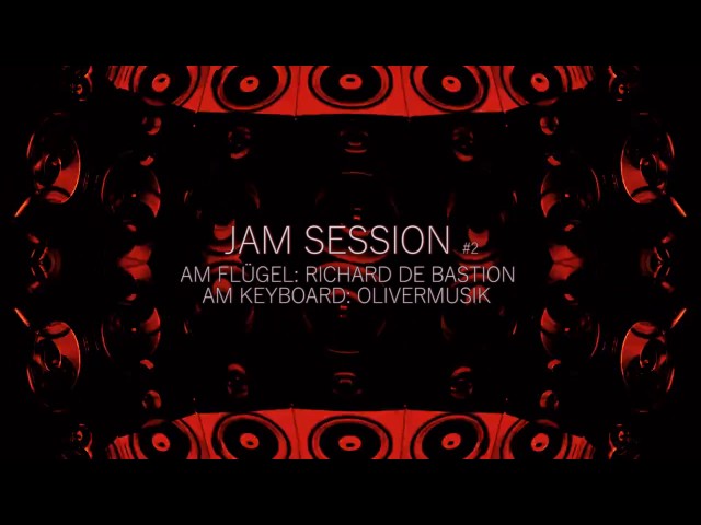 JAM SESSION #2 mit OliverMusik und Richard de Bastion