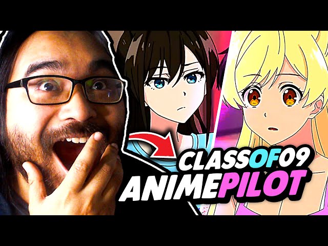 CLASS OF '09: THE ANIME PILOT IS AMAZING